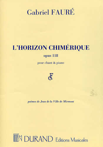 FAURE GABRIEL - De chimerische horizon OP.118 - Zang (Mezzo) piano