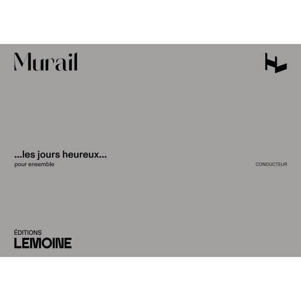 Murail Tristan - Les Jours Heureux - Conducteur