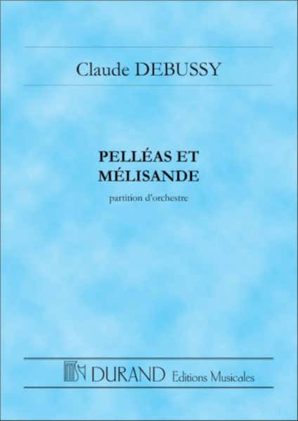 Durand Debussy - Pelleas et Melisande - Conducteur