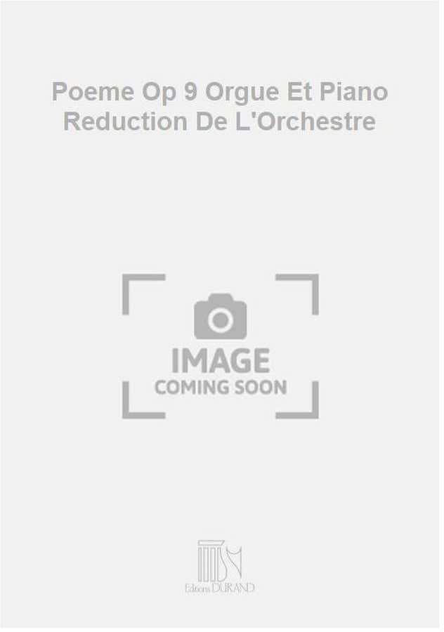 Poeme Op 9 Orgue Et Piano Reduction De L'Orchestre