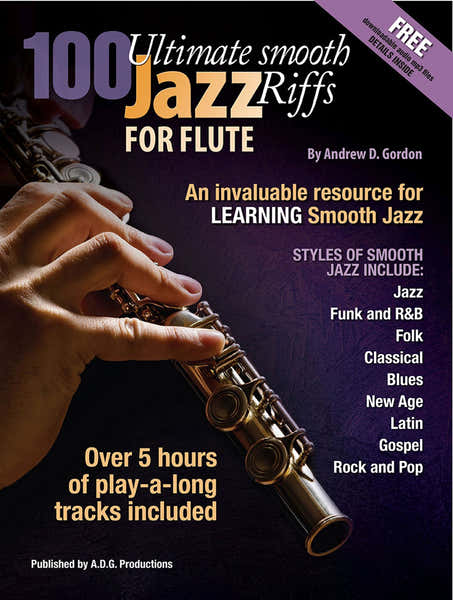 ADG Productions Andrew D. Gordon - 100 Ultimate Smooth Jazz Riffs For Flute