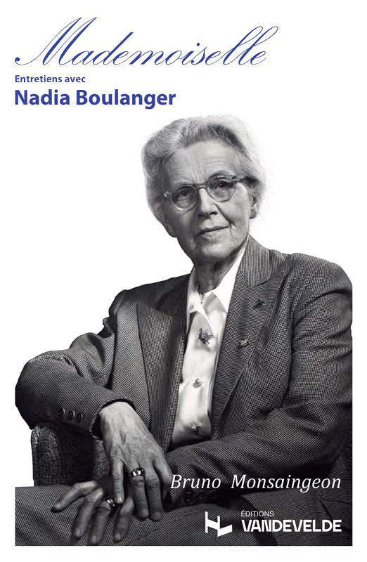 Monsaingeon Bruno - Mademoiselle - Entretiens Avec Nadia Boulanger