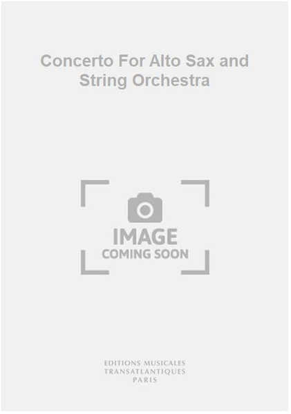 Concerto For Alto Sax and String Orchestra