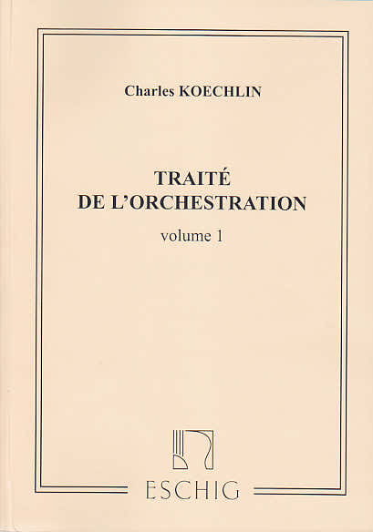 Edition Max Eschig Koechlin Charles - Traite De L'orchestration Vol.1