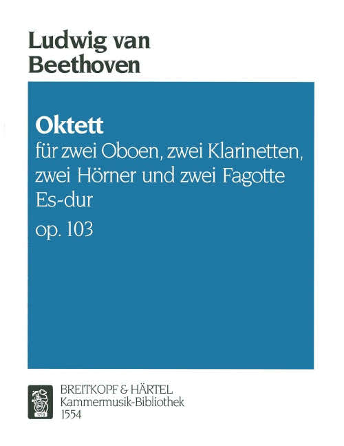 Beethoven - Oktett Es-Dur Op. 103 - 2 Hautboiss 2 Clarinettes 2 Houns Et 2 Bassoons