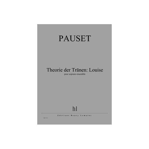 Jobert Pauset - Théorie Der Tranen: Louise - Soprano et Ensemble