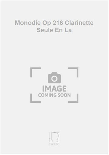 Monodie Op 216 Clarinette Seule En La