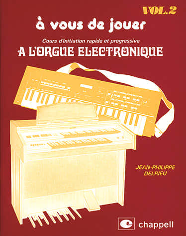 J-P Delrieu - Snelle en progressieve beginnerscursus voor het elektronische orgel Deel 2