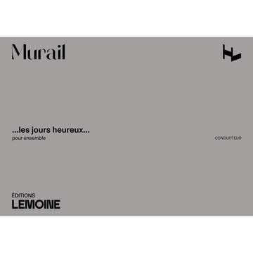 Murail Tristan - Les Jours Heureux - Conducteur