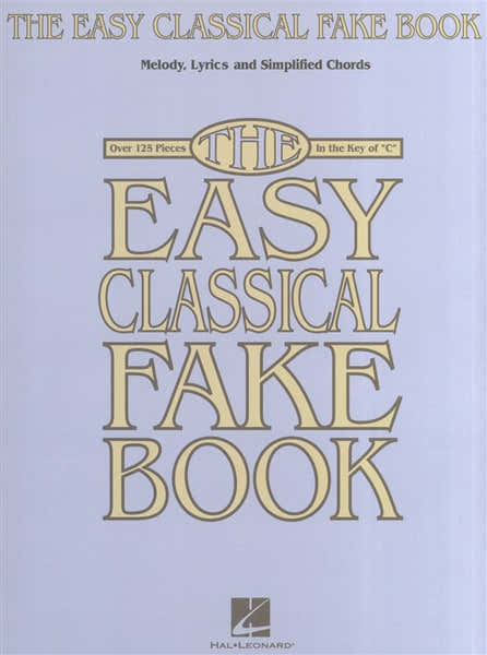 The Easy Classical Fake Book Melody Lyrics And Simplified Chords - All Instruments