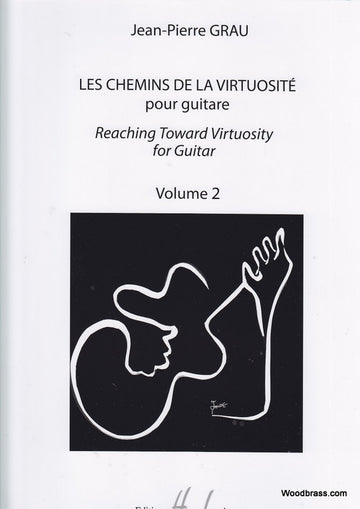 Grau JEAN-pierre - Les Chemins De La Virtuosite - Reaching Toward Virtuosity Vol.2 - Guitare