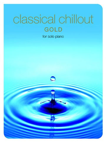 CLASSICAL CHILLOUT - FOR SOLO PIANO - GOLD - PIANO SOLO