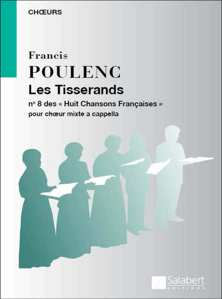 Poulenc F. - Huit Chansons Francaises Viii: Les Tisserands - Choeur