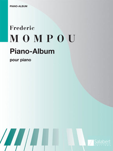 MOMPOU F. - PIANO-ALBUM - COLLECTION XXE SIECLE - PIANO