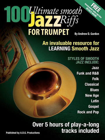 Andrew D. Gordon - 100 Ultimate Smooth Jazz Riffs For Trumpet