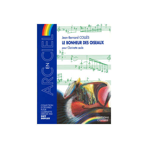 COLLES JEAN-BERNARD - LE BONHEUR DES OISEAUX OP.2 - CLARINETTE SEULE