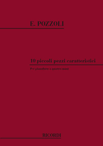 POZZOLI E. - 10 PICCOLI PEZZI CARATTERISTIC - PIANO 4 MAINS