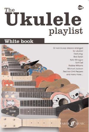 Ukulele Playlist White Book 32 Rock & Pop Classics