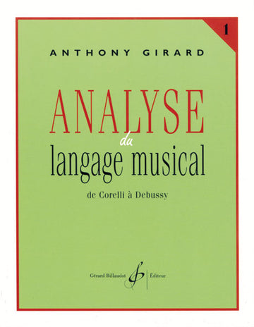 Girard Anthony - Analyse Du Langage Musical Vol.1 : De Corelli A Debussy