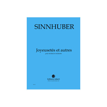 Sinnhuber - Joyeusetés et Autres - Récitant et Orchestre