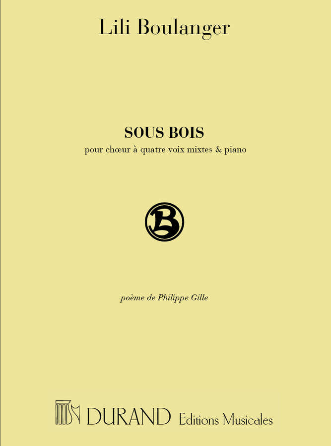 BOULANGER - SOUS BOIS - 4 VOIX MIXTES ET PIANO
