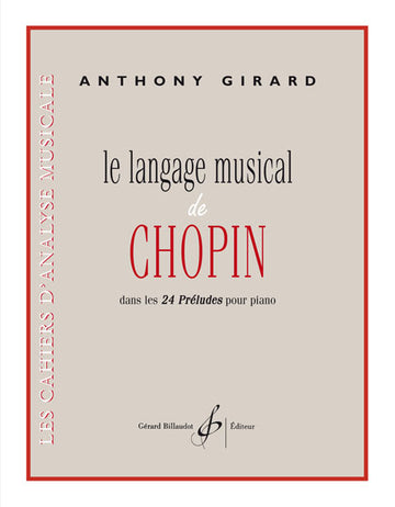 Girard Anthony - Le Langage Musical De Chopin Dans Les 24 Preludes Pour Piano