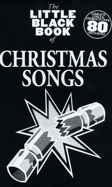 THE LITTLE BLACK BOOK OF CHRISTMAS SONGS - LYRICS AND CHORDS