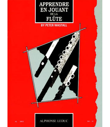 WASTALL P. - APPRENDRE EN JOUANT DE LA FLUTE TRAVERSIERE