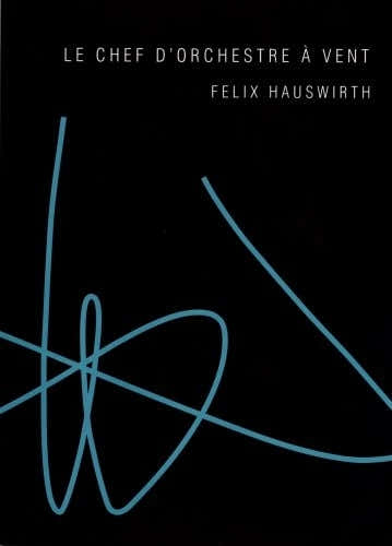 HAUSWIRTH - LE CHEF D'ORCHESTRE A VENT