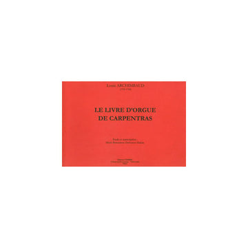 Archimbaud - Le Livre D'orgue De Carpentras - Orgue