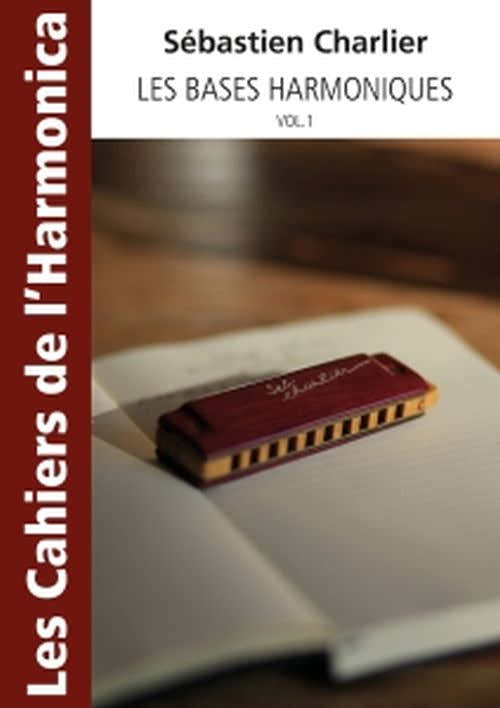 Charlier Sebastien - Les Cahiers De L'harmonica - Les Bases Harmoniques Vol.1