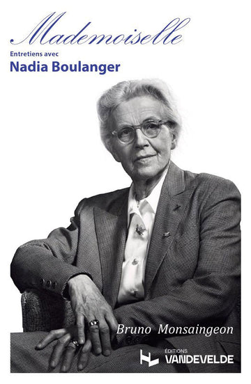 Monsaingeon Bruno - Mademoiselle - Entretiens Avec Nadia Boulanger