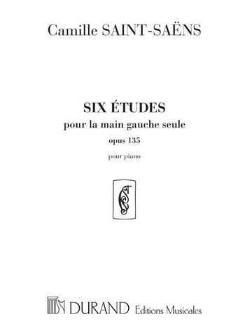 SAINT SAENS C. - SIX ETUDES POUR LA MAIN GAUCHE SEULE - OPUS OP 135 - PIANO