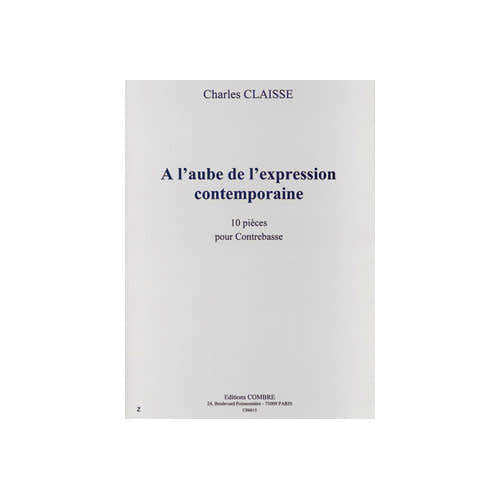 Combre Claisse CHarles - A L'aube De L'expression Contemporaine - Contrebasse