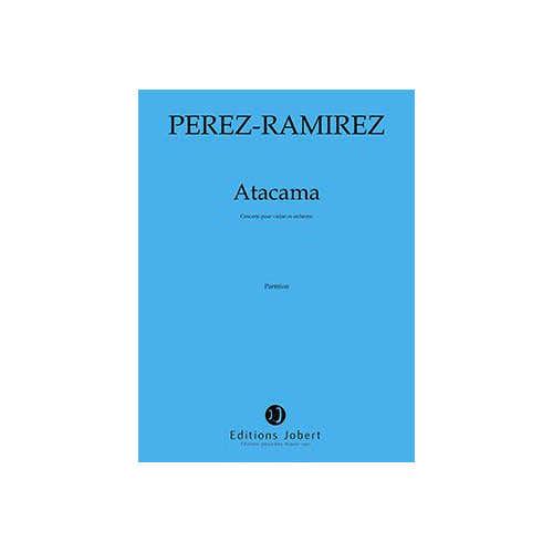 PEREZ-RAMIREZ MARCO-ANTONIO - ATACAMA - VIOLON ET ORCHESTRE