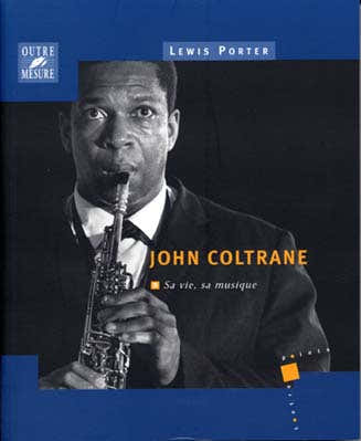 Coltrane John Zijn leven Zijn muziek Door L.porter