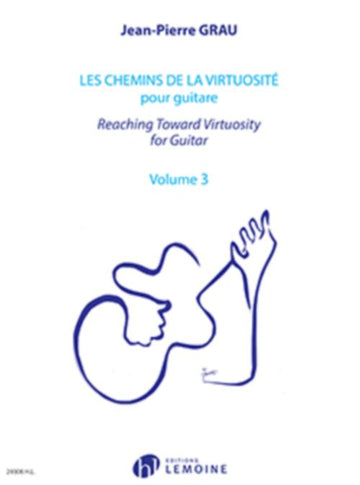 Grau JEAN-pierre - Les Chemins De La Virtuosite - Reaching Toward Virtuosity Vol.3 - Guitare