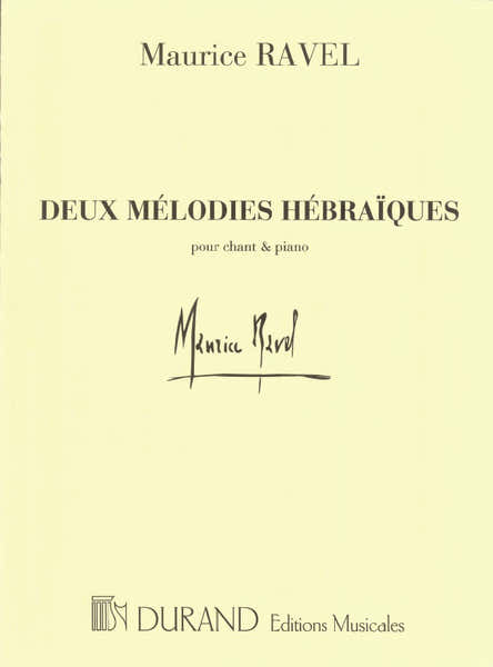 RAVEL M. - 2 MELODIES HEBRAIQUES - CHANT ET PIANO