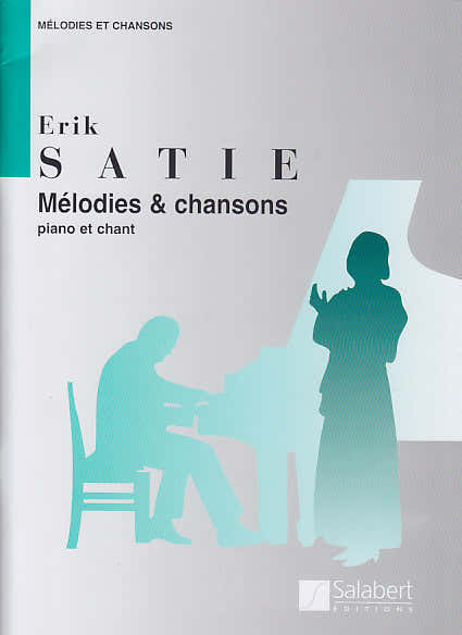 SATIE ERIK - MELODIES ET CHANSONS (CHANT / PIANO)