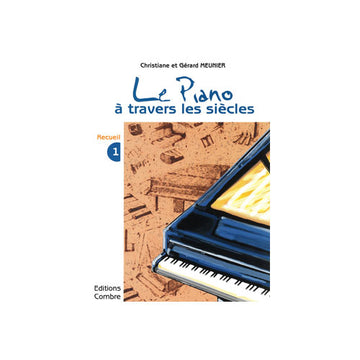Meunier Christiane / Meunier Gerard - Le Piano A Travers Les Siecles Vol.1 - Piano