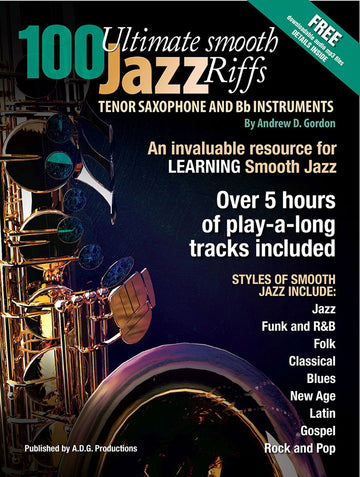 Andrew D. Gordon - 100 Ultimate Smooth Jazz Riffs For Ténor Sax